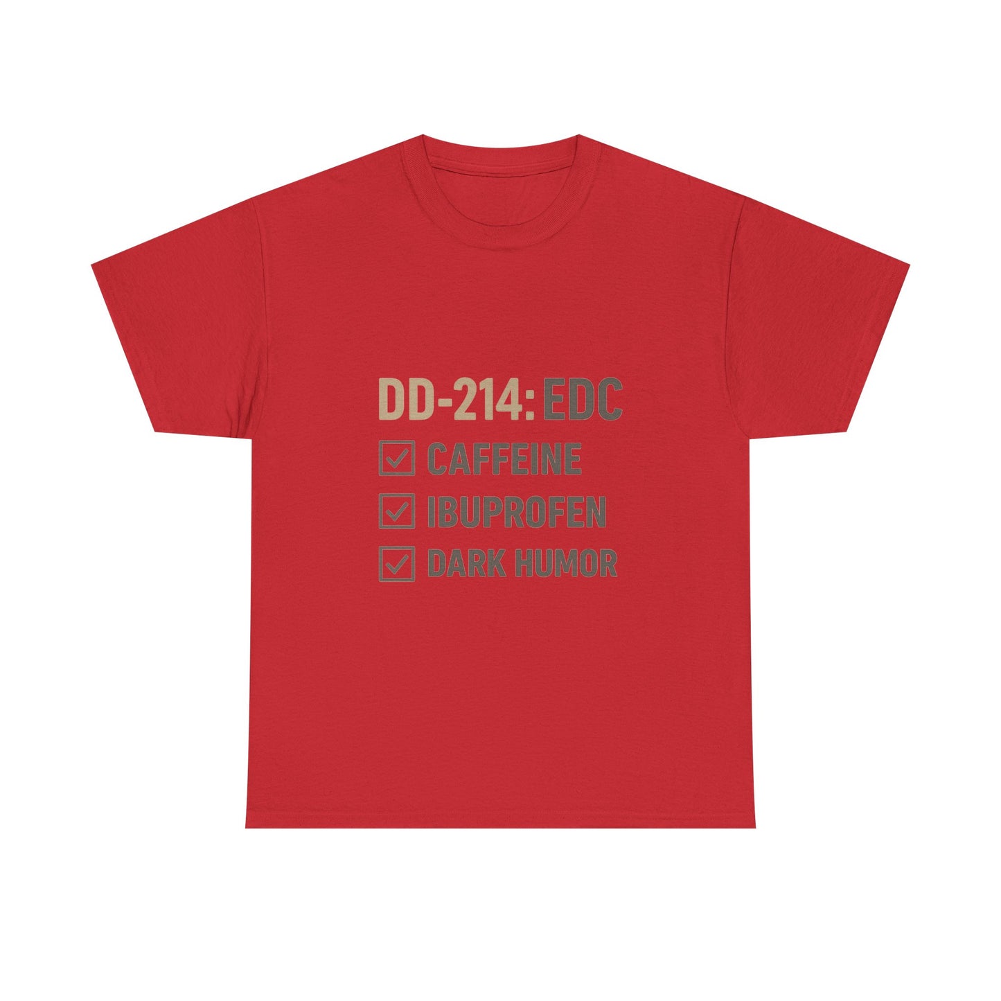 DD-214: EDC with Caffeine, Ibuprofen, Dark Humor - Unisex Heavy Cotton Tee