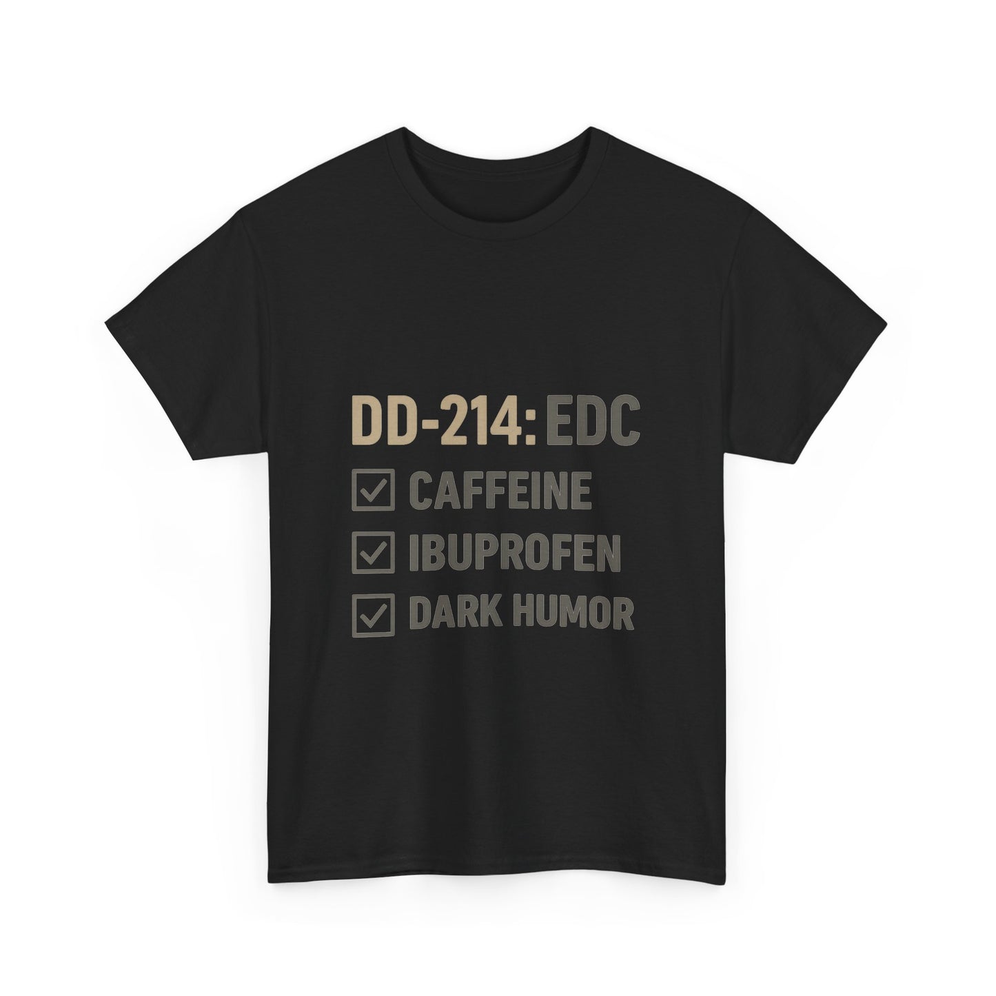 DD-214: EDC with Caffeine, Ibuprofen, Dark Humor - Unisex Heavy Cotton Tee