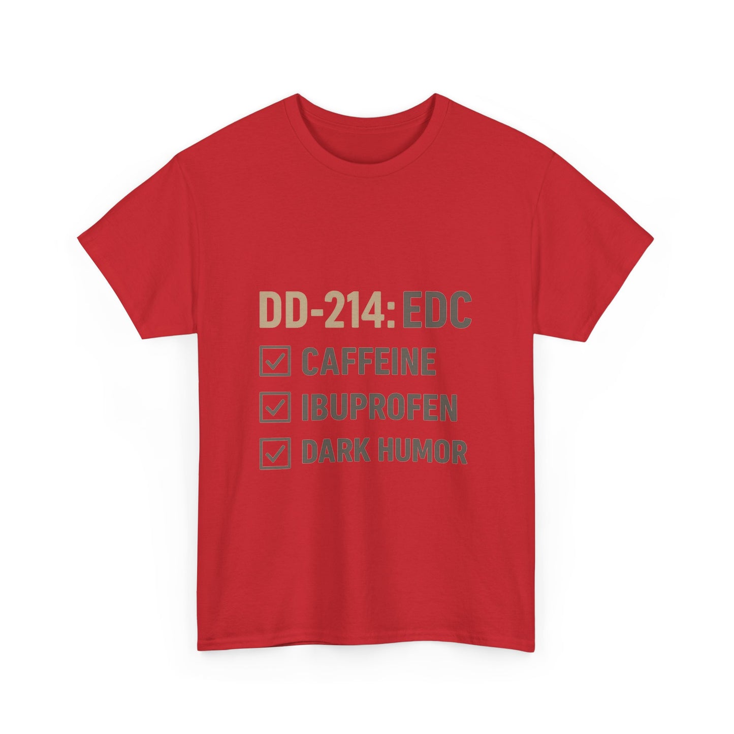 DD-214: EDC with Caffeine, Ibuprofen, Dark Humor - Unisex Heavy Cotton Tee