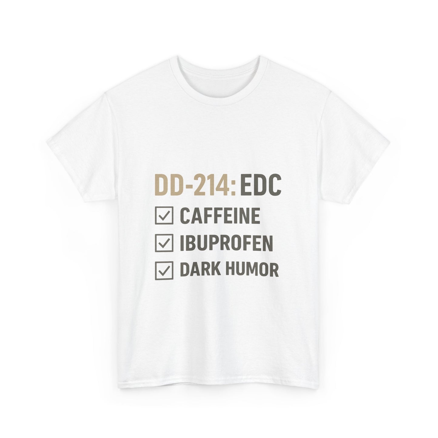 DD-214: EDC with Caffeine, Ibuprofen, Dark Humor - Unisex Heavy Cotton Tee