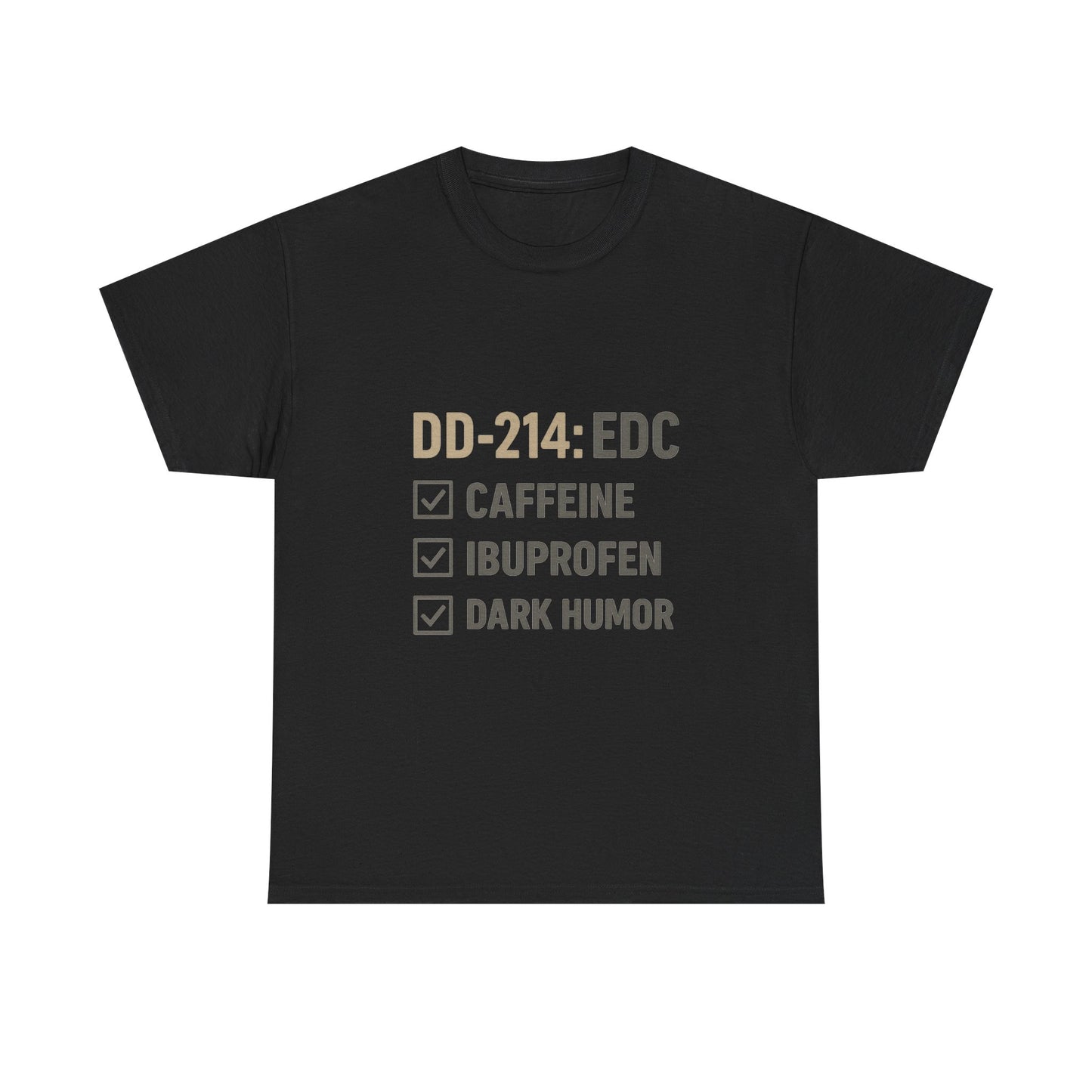 DD-214: EDC with Caffeine, Ibuprofen, Dark Humor - Unisex Heavy Cotton Tee
