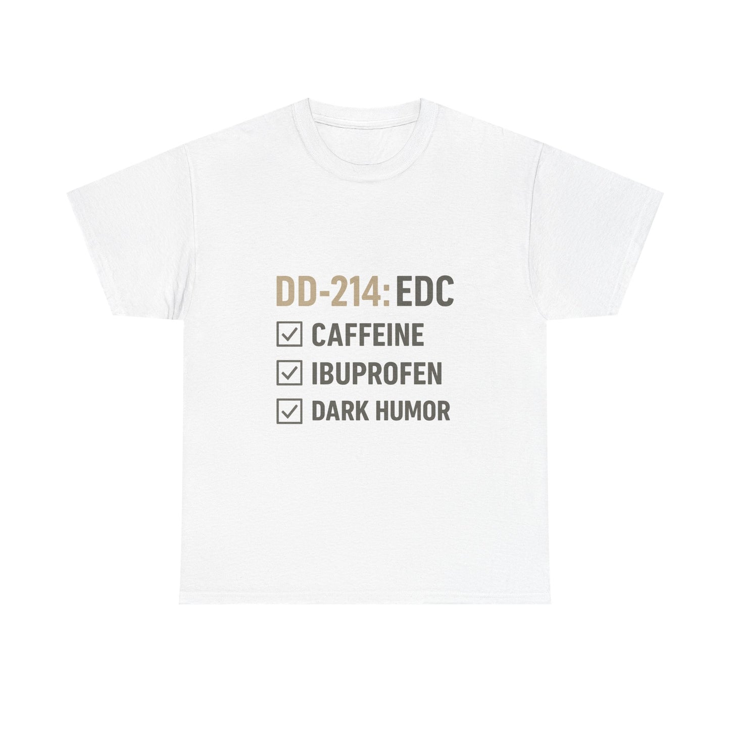 DD-214: EDC with Caffeine, Ibuprofen, Dark Humor - Unisex Heavy Cotton Tee